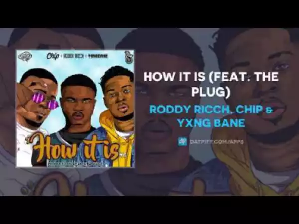 Roddy Ricch, Chip X Yxng Bane - How It Is ft. The Plug